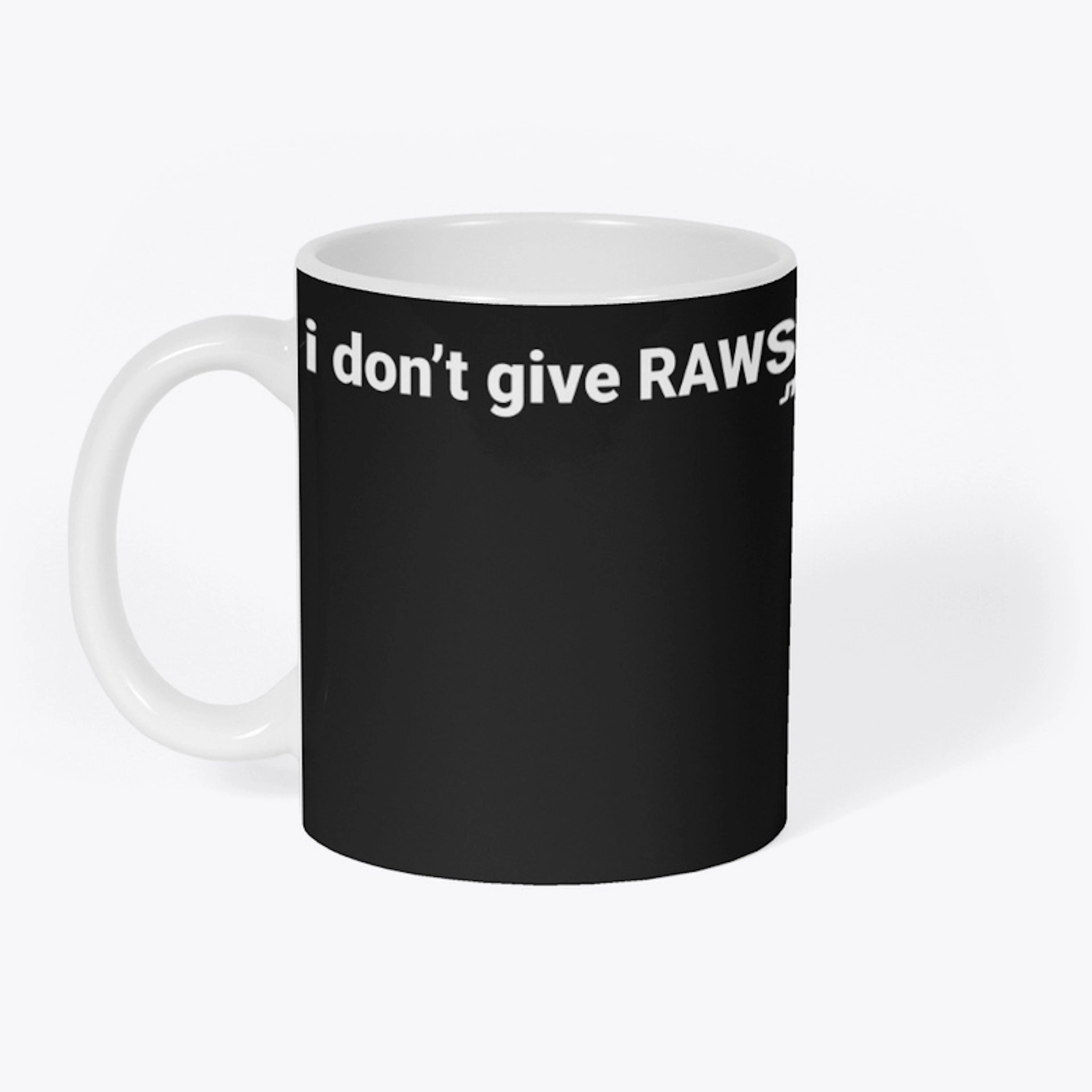 i don't give RAWS.